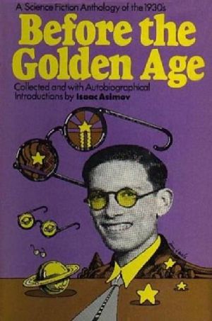 [Before the Golden Age #- Full Original Text 01] • Before the Golden Age · A Science Fiction Anthology of the 1930's